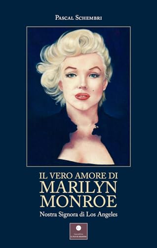 Immagine dell'editore per Il vero amore di Marilyn Monroe. Nostra Signora di Los Angeles venduto da Libro Co. Italia Srl