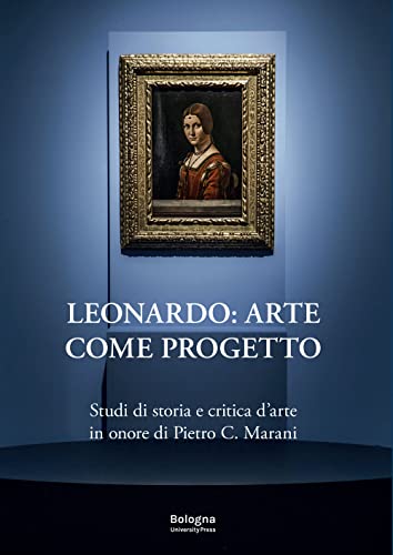 Stock image for Leonardo : arte come progetto : studi di storia e critica d'arte in onore di Pietro C. Marani for sale by Libreria gi Nardecchia s.r.l.