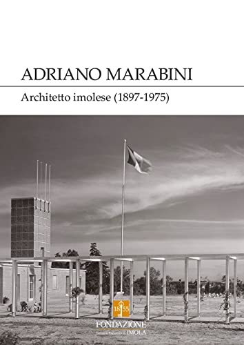 Beispielbild fr Adriano Marabini : architetto imolese (1897-1975) zum Verkauf von Libreria gi Nardecchia s.r.l.