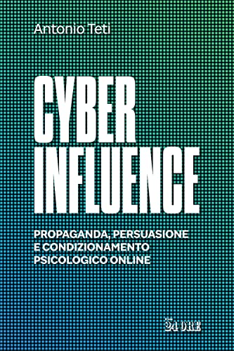 Beispielbild fr Cyber influence. Propaganda, persuasione e condizionamento psicologico online zum Verkauf von libreriauniversitaria.it