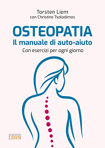 9791254910603: Osteopatia. Il manuale di auto-aiuto. Con esercizi per ogni giorno (Salute e benessere)