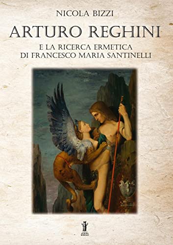 Stock image for Arturo Reghini e la ricerca ermetica di Francesco Maria Santinelli (Italian Edition) for sale by libreriauniversitaria.it