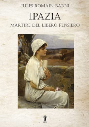 9791255040866: Ipazia, martire del libero pensiero (Italian Edition)