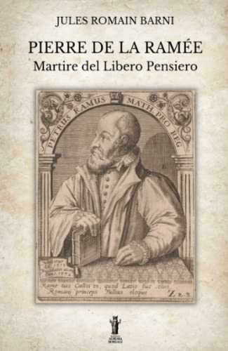 Stock image for Pierre de la Rame, martire del Libero Pensiero (Italian Edition) for sale by libreriauniversitaria.it