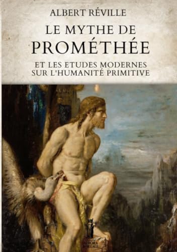 9791255044659: Le Mythe de Promthe et les Etudes modernes sur l’Humanit primitive