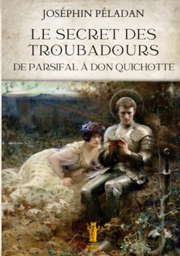 9791255044703: Le Secret des Troubadours. De Parsifal  Don Quichotte (French Edition)