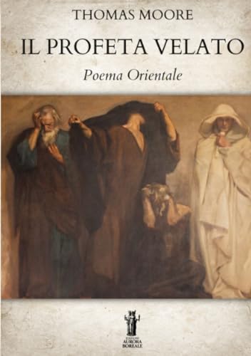 Stock image for Il Profeta Velato: Poema Orientale (Italian Edition) for sale by libreriauniversitaria.it