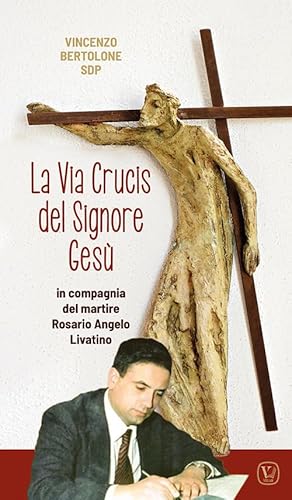 Imagen de archivo de La Via Crucis del Signore Ges. In compagnia del martire Rosario Angelo Livatino a la venta por libreriauniversitaria.it