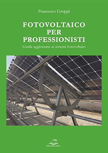 Beispielbild fr Fotovoltaico per professionisti. Guida aggiornata ai sistemi fotovoltaici zum Verkauf von Buchpark