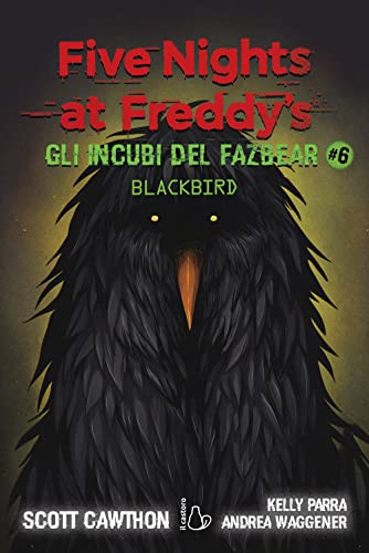 Stock image for Gli incubi del Fazbear. Blackbird. Five nights at Freddy's (Vol. 6) (Il Castoro bambini) for sale by libreriauniversitaria.it
