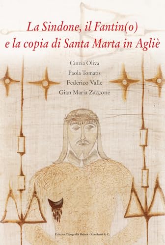 Imagen de archivo de La Sindone, il Fantin(o) e la copia di Santa Marta in Agli a la venta por libreriauniversitaria.it