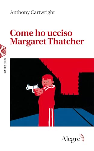 Stock image for Come ho ucciso Margaret Thatcher (Working class) for sale by libreriauniversitaria.it