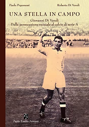 Stock image for Una stella in campo: Giovanni Di Veroli. Dalla persecuzione razziale al calcio di serie A (Italian Edition) for sale by libreriauniversitaria.it