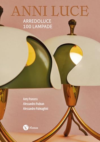 Stock image for Anni luce. Arredoluce 100 Lampade (Cataloghi e mostre) for sale by libreriauniversitaria.it