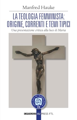 Stock image for La teologia femminista: origine, correnti e temi tipici. Una presentazione critica alla luce di Maria (Collana di mariologia) for sale by libreriauniversitaria.it