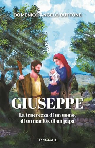 Beispielbild fr Giuseppe. La tenerezza di un uomo, di un marito, di un pap zum Verkauf von libreriauniversitaria.it