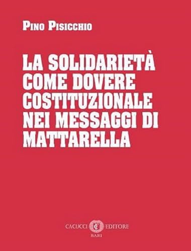 Beispielbild fr La solidariet come dovere costituzionale nei messaggi di Mattarella. Nuova ediz. zum Verkauf von libreriauniversitaria.it