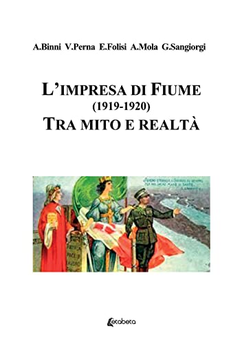 Stock image for L'impresa di Fiume (1919-1920). Tra mito e realt for sale by Brook Bookstore