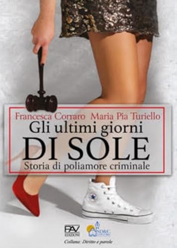 Stock image for Gli ultimi giorni di sole. Storia di poliamore criminale for sale by Brook Bookstore