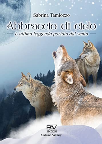 Stock image for Abbraccio del cielo. L'ultima leggenda portata dal vento for sale by Brook Bookstore