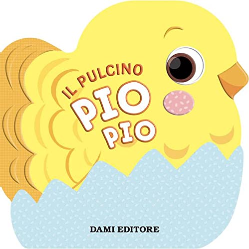 Beispielbild fr Il pulcino Pio Pio. Ediz. a colori (Primi libri sagomati) zum Verkauf von libreriauniversitaria.it