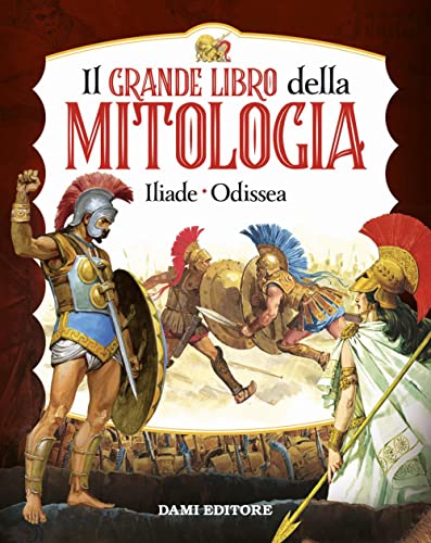 9791259741141: Il grande libro della mitologia. Iliade-Odissea