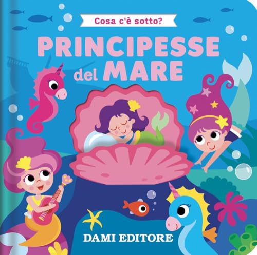 9791259744906: Principesse del mare. Cosa c' sotto? Ediz. a colori
