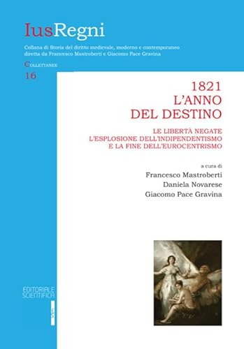 Beispielbild fr 1821. L'anno del destino. Le libert negate, l'esplosione dell'indipendentismo e la fine dell'eurocentrismo zum Verkauf von libreriauniversitaria.it