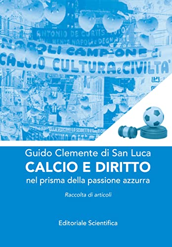 Imagen de archivo de Calcio e diritto. Nel prisma della passione azzurra (Fuori collana) a la venta por libreriauniversitaria.it