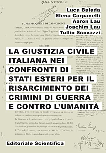 Stock image for La giustizia civile italiana nei confronti di stati esteri per il risarcimento dei crimini di guerra e contro l'umanit (Ricerche giuridiche) for sale by libreriauniversitaria.it