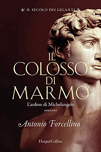 Beispielbild fr Il Colosso Di Marmo. L'ardore Di Michelangelo. Il Secolo Dei Giganti zum Verkauf von Hamelyn