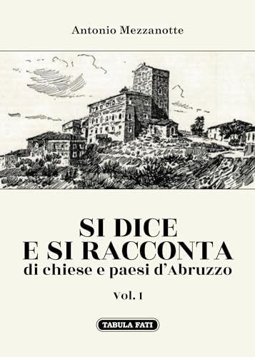 Stock image for Si dice e si racconta di chiese e paesi d'Abruzzo (Vol. 1) for sale by libreriauniversitaria.it