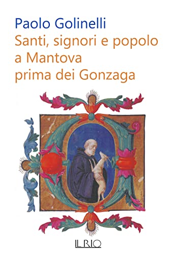 Imagen de archivo de Santi, signori e popolo a Mantova prima dei Gonzaga a la venta por Brook Bookstore