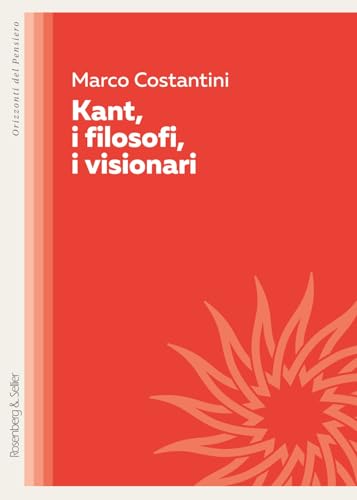 Beispielbild fr Kant, i filosofi, i visionari (Orizzonti del pensiero) zum Verkauf von libreriauniversitaria.it