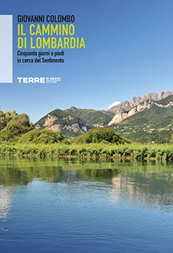 Imagen de archivo de Il Cammino di Lombardia. Cinquanta giorni a piedi in cerca del Sentimento (Sconfinamenti) a la venta por libreriauniversitaria.it