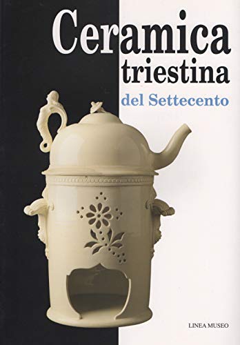 Beispielbild fr Ceramica triestina del Settecento zum Verkauf von Brook Bookstore