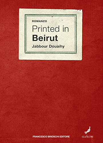 Imagen de archivo de Printed in Beirut (GliAltri) a la venta por libreriauniversitaria.it