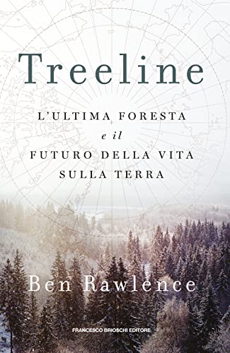 Beispielbild fr Treeline. L'ultima foresta e il futuro della vita sulla terra zum Verkauf von libreriauniversitaria.it