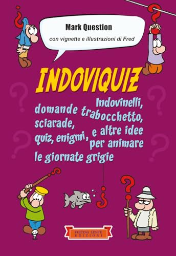 Imagen de archivo de Indoviquiz: Indovinelli, domande trabocchetto, sciarade, quiz, enigmi e altre idee per animare le giornate grigie (Animazione) (Italian Edition) a la venta por libreriauniversitaria.it