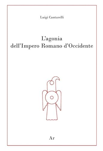 Stock image for L'agonia Dell'impero Romano D'occidente for sale by Brook Bookstore