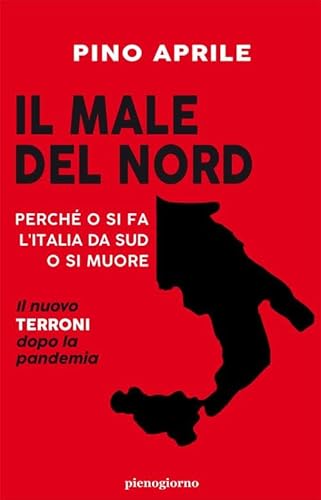 Beispielbild fr IL MALE DEL NORD: Perch o si fa l'Italia da Sud o si muore zum Verkauf von medimops