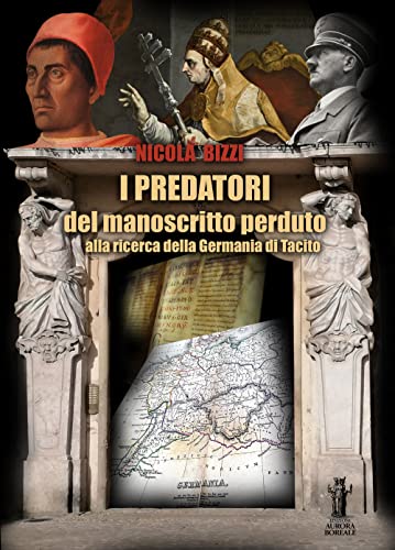 Stock image for I predatori del manoscritto perduto: Alla ricerca della Germania di Tacito (Italian Edition) for sale by libreriauniversitaria.it