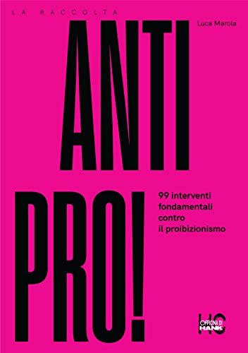 Stock image for Antipro! 99 interventi fondamentali contro il proibizionismo for sale by Brook Bookstore