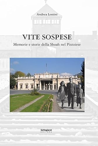 Imagen de archivo de Vite sospese. Memorie e storie della Shoah nel pistoiese a la venta por Brook Bookstore