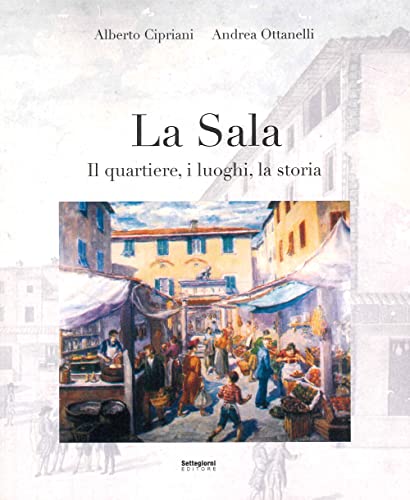 Imagen de archivo de La Sala. Il Quartiere, i Luoghi, la Storia a la venta por Brook Bookstore