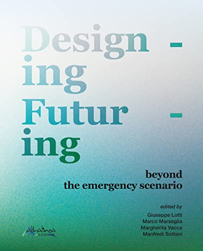 Imagen de archivo de Designing futuring beyond the emergency scenario. Nuova ediz a la venta por Brook Bookstore