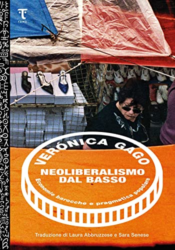 9791280195265: Neoliberalismo dal basso. Economie barocche e pragmatica popolare