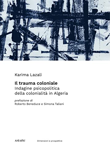 Stock image for Il Trauma Coloniale. Indagine Psicopolitica della Colonialit in Algeria for sale by libreriauniversitaria.it