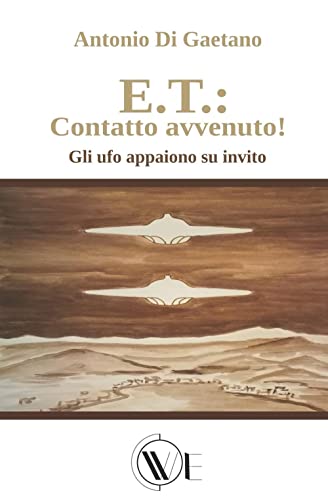 Stock image for E.T.: Contatto avvenuto!: Gli ufo appaiono su invito (Italian Edition) for sale by Lucky's Textbooks