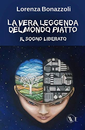 Stock image for La vera leggenda del mondo piatto: Il sogno liberato (Italian Edition) for sale by Lucky's Textbooks